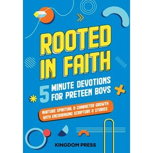 Press, Kingdom Tweens Rooted in Faith 5 Minute Devotions For Preteen Boys Nurture Spiritual & Character Growth With Encouraging Scripture & Stories For Boys Aged 9,10,11,12 Press, Kingdom Tweens Rooted in Faith 5 Minute Devotions For Preteen Boys Nurture Spiritual & Character Growth With Encouraging Scripture & Stories For Boys Aged 9,10,11,12