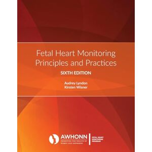 AWHONN Fetal Heart Monitoring AWHONN Fetal Heart Monitoring