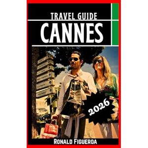 Figueroa, Ronald CANNES TRAVEL GUIDE 2026 Figueroa, Ronald CANNES TRAVEL GUIDE 2026