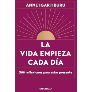 Igartiburu, Anne La vida empieza cada día: 366 reflexiones para estar presente (Best Seller) Igartiburu, Anne La vida empieza cada día: 366 reflexiones para estar presente (Best Seller)
