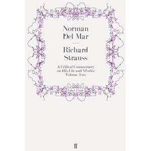 Norman Richard Strauss: A Critical Commentary on His Life and Works (Volume II) Norman Richard Strauss: A Critical Commentary on His Life and Works (Volume II)