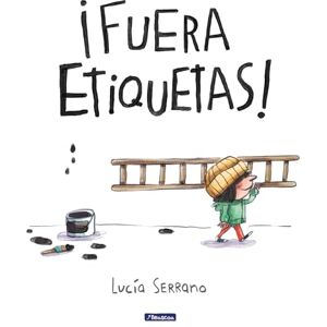 Serrano, Lucía ¡Fuera Etiquetas!: Un Cuento Sobre El Poder de Las Palabras / Throw Out All Labe Ls (Cuentos infantiles) Serrano, Lucía ¡Fuera Etiquetas!: Un Cuento Sobre El Poder de Las Palabras / Throw Out All Labe Ls (Cuentos infantiles)