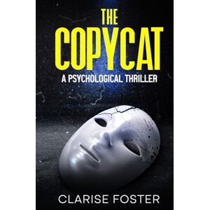 Foster, Clarise The Copycat: A Psychological Thriller Foster, Clarise The Copycat: A Psychological Thriller