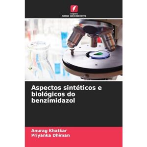 Khatkar, Anurag Aspectos sintéticos e biológicos do benzimidazol Khatkar, Anurag Aspectos sintéticos e biológicos do benzimidazol