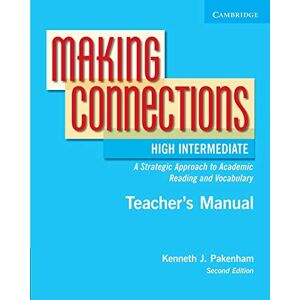 Pakenham, Kenneth J. Making Connections High Intermediate Teacher's Manual: An Strategic Approach to Academic Reading and Vocabulary Pakenham, Kenneth J. Making Connections High Intermediate Teacher's Manual: An Strategic Approach to Academic Reading and Vocabulary