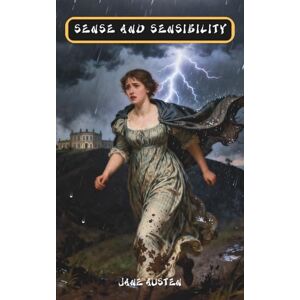 Austen, Jane Sense and Sensibility: The Classic Edition Austen, Jane Sense and Sensibility: The Classic Edition