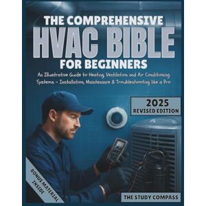Compass, The Study The Comprehensive HVAC Bible For Beginners: An Illustrative Guide to Heating, Ventilation and Air Conditioning Systems Installation, Maintenance & Troubleshooting like a Pro Compass, The Study The Comprehensive HVAC Bible For Beginners: An Illustrative Guide to Heating, Ventilation and Air Conditioning Systems Installation, Maintenance & Troubleshooting like a Pro
