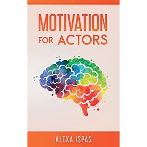 Ispas, Alexa Motivation for Actors (Psychology for Actors Series) Ispas, Alexa Motivation for Actors (Psychology for Actors Series)