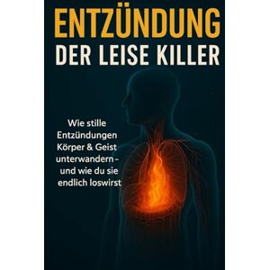 Regrebtier, Nitram A. Entzündung – Der leise Killer: Wie stille Entzündungen Körper & Geist unterwandern – und wie du sie endlich loswirst Regrebtier, Nitram A. Entzündung – Der leise Killer: Wie stille Entzündungen Körper & Geist unterwandern – und wie du sie endlich loswirst