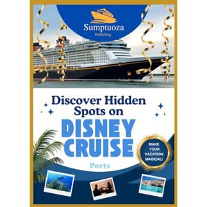 Publishing, Sumptuoza Discover Hidden Spots on Disney Cruise Ports: Set your course for discovery! Unlock the hidden spots at Disney Cruise ports that will make your vacation unforgettable. Publishing, Sumptuoza Discover Hidden Spots on Disney Cruise Ports: Set your course for discovery! Unlock the hidden spots at Disney Cruise ports that will make your vacation unforgettable.