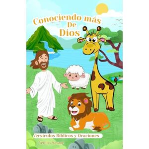 Savage, Yeiniry Conociendo más de Dios.: Versículos Bíblicos y Oraciones Savage, Yeiniry Conociendo más de Dios.: Versículos Bíblicos y Oraciones