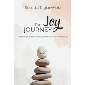 Taylor The Joy Journey: Discover What Drives You to Live Well and Fully Taylor The Joy Journey: Discover What Drives You to Live Well and Fully