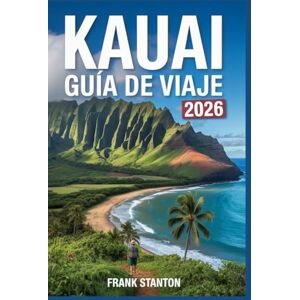 Stanton Kauai Guía de viaje 2026: Compañero esencial para experimentar la isla Aloha Stanton Kauai Guía de viaje 2026: Compañero esencial para experimentar la isla Aloha