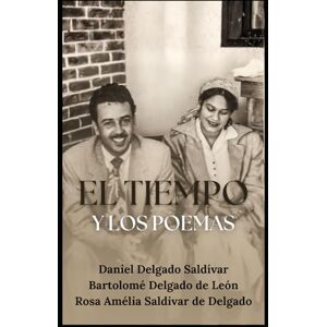 Delgado Saldívar, Daniel El Tiempo y los Poemas: Poemas y trayectoria poética de Bartolomé Delgado de León, textos de Rosa Amelia Saldívar y Daniel Delgado Saldívar. Con ... inéditos de los Diarios personales del poeta. Delgado Saldívar, Daniel El Tiempo y los Poemas: Poemas y trayectoria poética de Bartolomé Delgado de León, textos de Rosa Amelia Saldívar y Daniel Delgado Saldívar. Con ... inéditos de los Diarios personales del poeta.