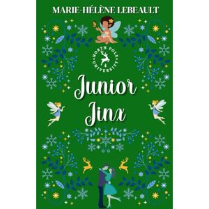 Lebeault, Marie-Hélène Junior Jinx: A Clean Paranormal Romance (North Pole University) Lebeault, Marie-Hélène Junior Jinx: A Clean Paranormal Romance (North Pole University)