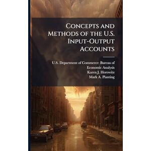 Horowitz, Karen J Concepts and Methods of the U.S. Input-Output Accounts Horowitz, Karen J Concepts and Methods of the U.S. Input-Output Accounts