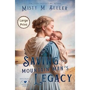 Beller, Misty M Saving the Mountain Man's Legacy: 8 (Brothers of Sapphire Ranch) Beller, Misty M Saving the Mountain Man's Legacy: 8 (Brothers of Sapphire Ranch)