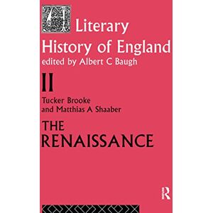 The Literary History of England: Vol 2: The Renaissance (1500-1600) (Volume 2: The Renaissance (1500-1600)) The Literary History of England: Vol 2: The Renaissance (1500-1600) (Volume 2: The Renaissance (1500-1600))
