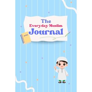 Ahmed The everyday muslim journal Ahmed The everyday muslim journal