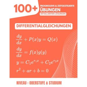 Mabilar, Alex Differentialgleichungen: 100+ Progressive und Zeitgesteuerte Übungen: Das Referenzhandbuch für die Oberstufe und das Studium (Höhere Mathematik) mit Detaillierten Schritt-für-Schritt-Lösungen Mabilar, Alex Differentialgleichungen: 100+ Progressive und Zeitgesteuerte Übungen: Das Referenzhandbuch für die Oberstufe und das Studium (Höhere Mathematik) mit Detaillierten Schritt-für-Schritt-Lösungen