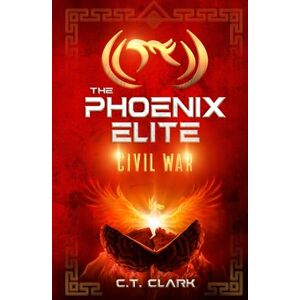 Clark, C.T. The Phoenix Elite: Civil War (The Phoenix Elite: Genesis Saga) Clark, C.T. The Phoenix Elite: Civil War (The Phoenix Elite: Genesis Saga)