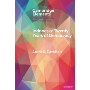Davidson, Jamie S. Indonesia: Twenty Years of Democracy (Elements in Politics and Society in Southeast Asia) Davidson, Jamie S. Indonesia: Twenty Years of Democracy (Elements in Politics and Society in Southeast Asia)