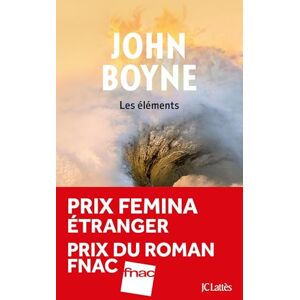 Boyne, John Les éléments Prix Femina étranger, prix du Roman Fnac Boyne, John Les éléments Prix Femina étranger, prix du Roman Fnac