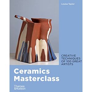 Taylor Ceramics Masterclass: creative techniques of 100 great artists Taylor Ceramics Masterclass: creative techniques of 100 great artists