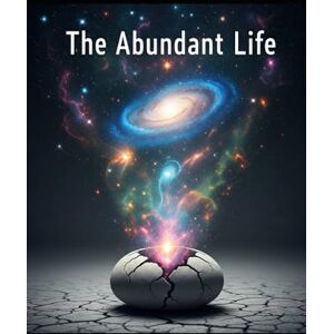Barker The Abundant Life: A Journey Beyond Scarcity Barker The Abundant Life: A Journey Beyond Scarcity