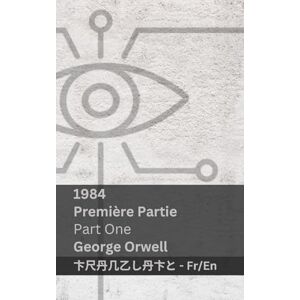 Orwell, George 1984 (Première Partie / Part One): Tranzlaty Français English Orwell, George 1984 (Première Partie / Part One): Tranzlaty Français English