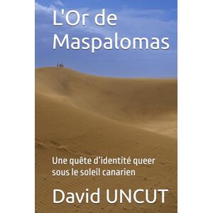 UNCUT, David L'Or de Maspalomas: Une quête d’identité queer sous le soleil canarien UNCUT, David L'Or de Maspalomas: Une quête d’identité queer sous le soleil canarien