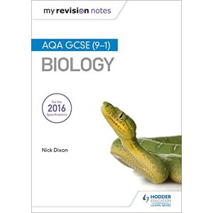 Dixon, Nick My Revision Notes: AQA GCSE (9-1) Biology Dixon, Nick My Revision Notes: AQA GCSE (9-1) Biology