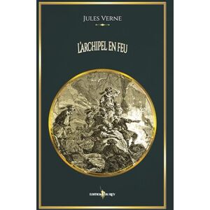 Verne, Jules L'archipel en feu: Edition illustrée par 48 gravures Verne, Jules L'archipel en feu: Edition illustrée par 48 gravures