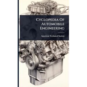 Society, American Technical Cyclopedia Of Automobile Engineering Society, American Technical Cyclopedia Of Automobile Engineering
