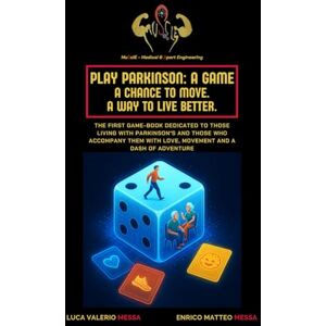 Messa, Luca Valerio Play Parkinson: A Game. A Chance to Move. A Way to Live Better.: The first game-book dedicated to those living with Parkinson's and those who accompany them with love, movement and a dash of adventure Messa, Luca Valerio Play Parkinson: A Game. A Chance to Move. A Way to Live Better.: The first game-book dedicated to those living with Parkinson's and those who accompany them with love, movement and a dash of adventure