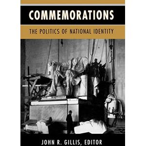 Commemorations: The Politics of National Identity Commemorations: The Politics of National Identity