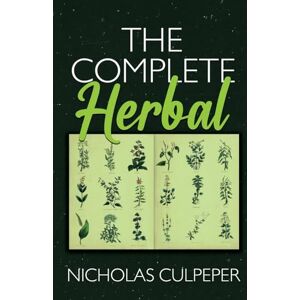 Culpeper, Nicholas The Complete Herbal Culpeper, Nicholas The Complete Herbal