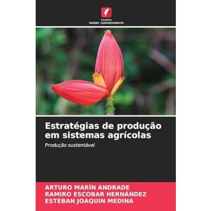 Marín Andrade, Arturo Estratégias de produção em sistemas agrícolas: Produção sustentável Marín Andrade, Arturo Estratégias de produção em sistemas agrícolas: Produção sustentável