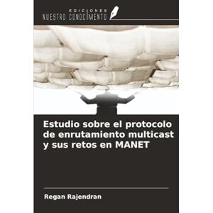 Rajendran, Regan Estudio sobre el protocolo de enrutamiento multicast y sus retos en MANET Rajendran, Regan Estudio sobre el protocolo de enrutamiento multicast y sus retos en MANET