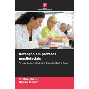 Sharan, Smitha Retenção em próteses maxilofaciais: Força de fixação: a ciência por trás da retenção de próteses Sharan, Smitha Retenção em próteses maxilofaciais: Força de fixação: a ciência por trás da retenção de próteses