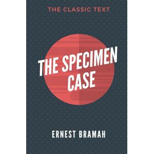 Bramah, Ernest The Specimen Case Bramah, Ernest The Specimen Case