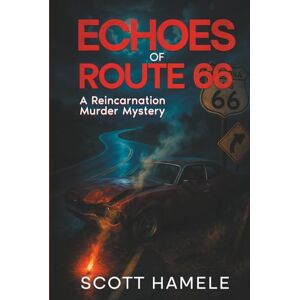 Scott Echoes of Route 66: A Reincarnation Murder Mystery Scott Echoes of Route 66: A Reincarnation Murder Mystery