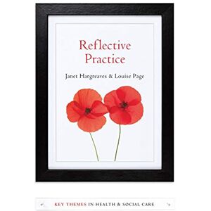 Hargreaves, Janet Reflective Practice (Key Themes in Health and Social Care) Hargreaves, Janet Reflective Practice (Key Themes in Health and Social Care)
