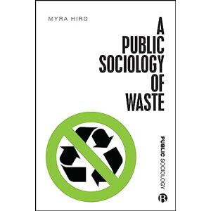 Hird, Myra J. A Public Sociology of Waste Hird, Myra J. A Public Sociology of Waste