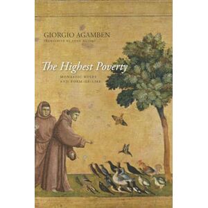 Agamben, Giorgio The Highest Poverty: Monastic Rules and Form-of-Life (Meridian: Crossing Aesthetics) Agamben, Giorgio The Highest Poverty: Monastic Rules and Form-of-Life (Meridian: Crossing Aesthetics)