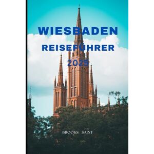 SAINT, BROOKS WIESBADEN REISEFÜHRER 2025 (ROAM THE EARTH) SAINT, BROOKS WIESBADEN REISEFÜHRER 2025 (ROAM THE EARTH)