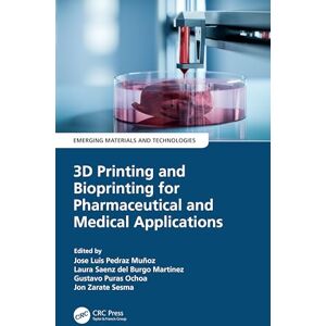 3D Printing and Bioprinting for Pharmaceutical and Medical Applications (Emerging Materials and Technologies) 3D Printing and Bioprinting for Pharmaceutical and Medical Applications (Emerging Materials and Technologies)
