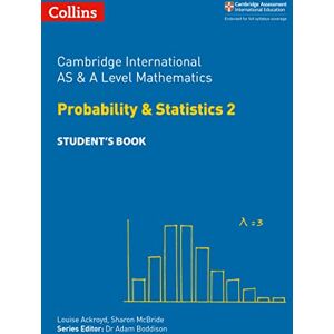 Ackroyd, Louise Cambridge International AS & A Level Mathematics Probability and Statistics 2 Student’s Book (Collins Cambridge International AS & A Level) Ackroyd, Louise Cambridge International AS & A Level Mathematics Probability and Statistics 2 Student’s Book (Collins Cambridge International AS & A Level)