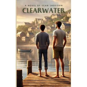 Sheridan, Egan Clearwater: A Coming of Age MM Romance Novel Sheridan, Egan Clearwater: A Coming of Age MM Romance Novel