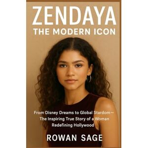 Sage, Rowan Zendaya: The Modern Icon: From Disney Dreams to Global Stardom — The Inspiring True Story of a Woman Redefining Hollywood Sage, Rowan Zendaya: The Modern Icon: From Disney Dreams to Global Stardom — The Inspiring True Story of a Woman Redefining Hollywood